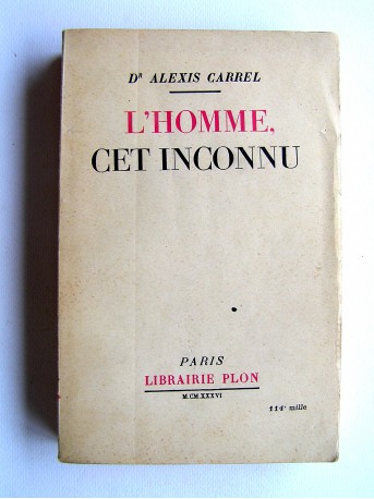 Alexis Carrel - L'homme cet inconnu