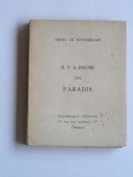 Henry de Montherlant - Il y a encore des paradis