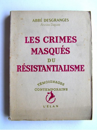 Abbé Desgranges - Les crimes masqués du résistantialisme 