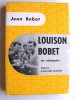 Jean Bobet - Louison Bobet. Une vélobiographie - Louison Bobet. Une vélobiographie