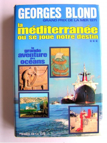 Georges Blond - La Méditerranée où se joue notre destin. 