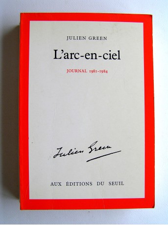 Julien Green - L'arc-en-ciel. Journal 1981-1984