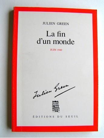Julien Green - La fin d'un monde. Juin 1940