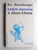 R.L. Bruckberger - Lettre ouverte à Jésus-Christ - Lettre ouverte à Jésus-Christ
