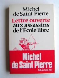 Michel de Saint-Pierre - Lettre ouverte aux assassins de l'Ecole libre