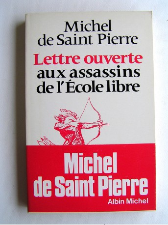 Michel de Saint-Pierre - Lettre ouverte aux assassins de l'Ecole libre
