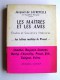 Jacques de Lacretelle - Les maîtres et le amis. Etudes et souvenirs littéraires