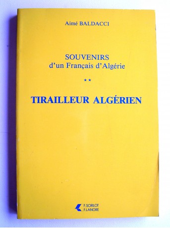 Aimé Baldacci - Souvenirs d'un Français d'Algérie. Tome 2. Tirailleur algérien