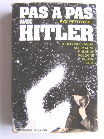 Ray Petitfrère - Pas à pas avec Hitler. Tome 3