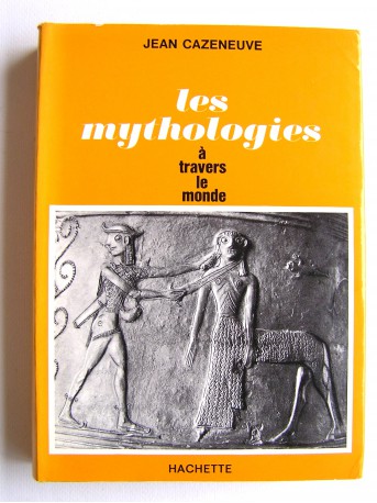 Jean Cazeneuve - Les mythologies à travers le monde