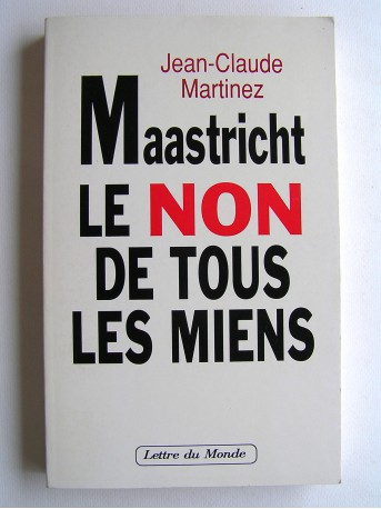 Jean-Claude Martinez - Maastricht. Le non de tous les miens