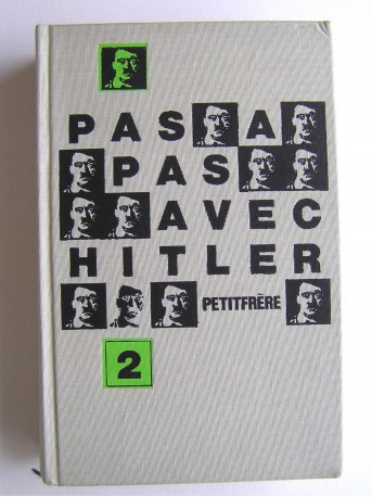 Ray Petitfrère - Pas à pas avec Hitler. Tome 2