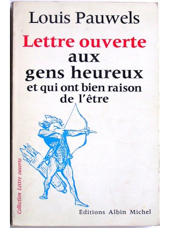 Louis Pauwels - lettre ouverte aux gens heureux et qui ont bien raison de l'être