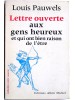 Louis Pauwels - lettre ouverte aux gens heureux et qui ont bien raison de l'être - lettre ouverte aux gens heureux et qui ont bien raison de l'être