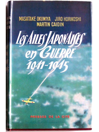 Masatake Okumiya - Les ailes japonaises en guerre. 1941 - 1945