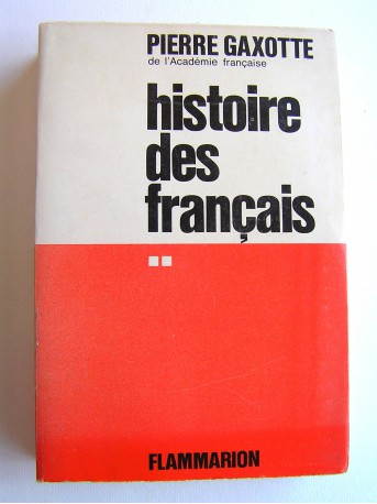 Pierre Gaxotte - Histoire des Français