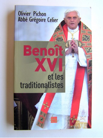 Olivier Pichon - Benoït XVI et les traditionalistes