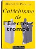 Michel de Poncins - Catéchisme de l'électeur trompé - Catéchisme de l'électeur trompé