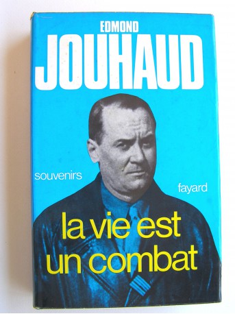 Général Edmond Jouhaud - La vie est un combat. Souvenirs 1924 - 1944