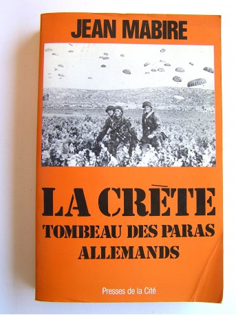Jean Mabire - La Crète. Tombeau des paras allemands
