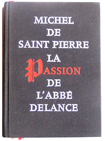 Michel de Saint-Pierre - La passion de l'abbé Delance