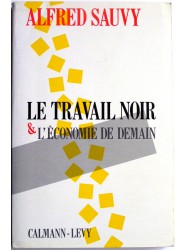 Alfred Sauvy - Le travail noir et l'économie de demain