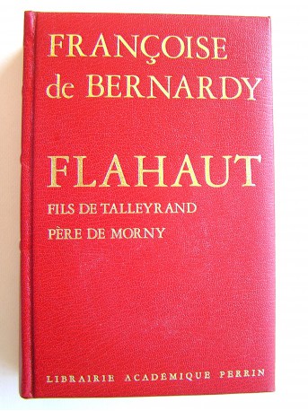 Françoise de Bernardy - Charles de Flahaut. 1785 - 1870. Fils de Talleyrand, père de Morny