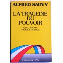 Alfred Sauvy - La tragédie du pouvoir. Quel avenir pour la France?