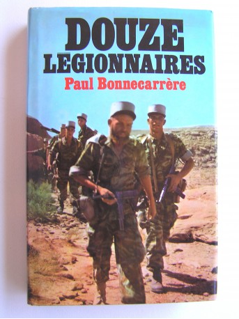 Paul Bonnecarrère - Douze légionnaires