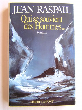 Jean Raspail - Qui se souvient des hommes...