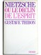 Gustave Thibon - Nietzsche ou le déclin de l'esprit