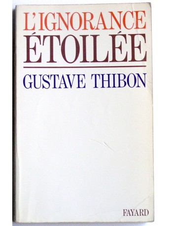 Gustave Thibon - L'ignorence étoilée