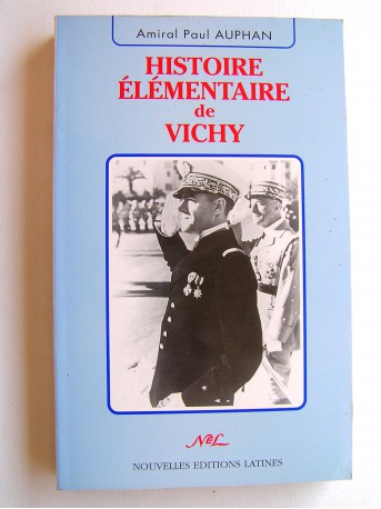 Amiral Paul Auphan - Histoire élémentaire de Vichy