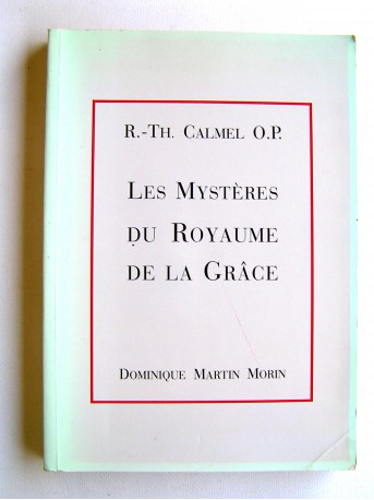 R.P. R.-Th Calmel - Les mystères du Royaume de la Grâce. 