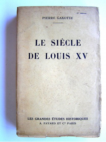 Pierre Gaxotte - Le siècle de Louis XV