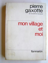 Pierre Gaxotte - Mon village et moi