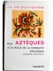 Jacques Soustelle - Le vie quotidienne des Aztèques à la veille de la conquête espagnol