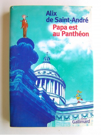 Alix de Saint-André - Papa est au Panthéon