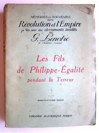 G. Lenotre - Les fils de Philippe-Egalité pendant la Terreur