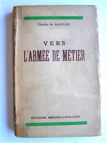 Général Charles De Gaulle - Vers l'armée de métier