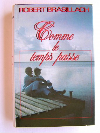 Robert Brasillach - Comme le temps passe
