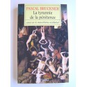 Pascal Bruckner - La tyrannie de la pénitence. Essai sur le masochisme occidental