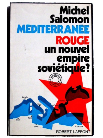 Michel Salomon - méditerranée rouge. Un nouvel empire soviétique?