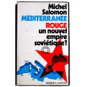 Michel Salomon - méditerranée rouge. Un nouvel empire soviétique?