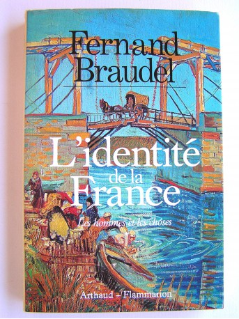 Fernand Braudel - L'identité de la France. Les hommes et les choses