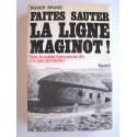 Roger Bruge - Faites sauter la ligne Maginot! Non, le soldat français de 40 n'a pas démérité!