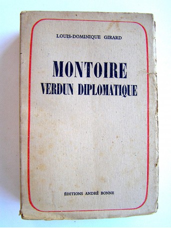 Louis-Dominique Girard - Montoire, Verdun diplomatique. Le secret du Maréchal