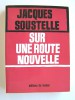 Jacques Soustelle - Sur une route nouvelle - Sur une route nouvelle