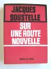 Jacques Soustelle - Sur une route nouvelle