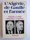 Joseph A. Field et Thomas C. Hudnut - L'Algérie, de Gaulle et l'armée